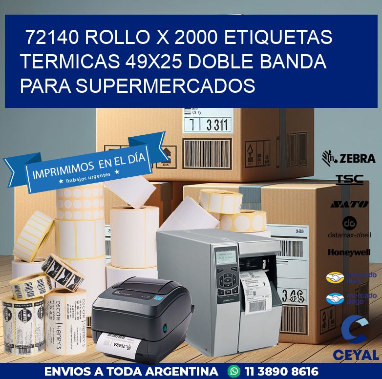 72140 ROLLO X 2000 ETIQUETAS TERMICAS 49X25 DOBLE BANDA PARA SUPERMERCADOS