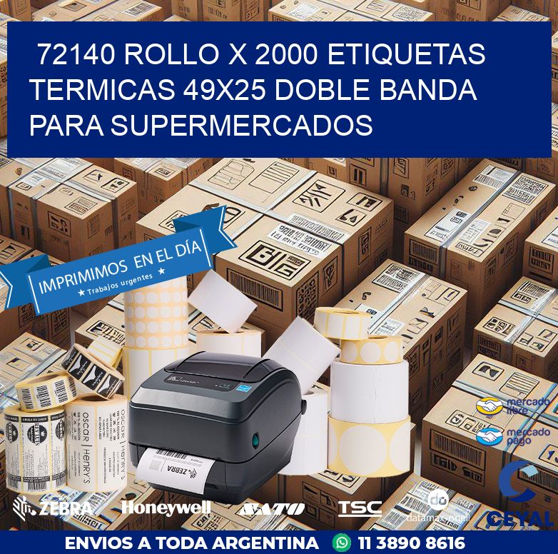 72140 ROLLO X 2000 ETIQUETAS TERMICAS 49X25 DOBLE BANDA PARA SUPERMERCADOS