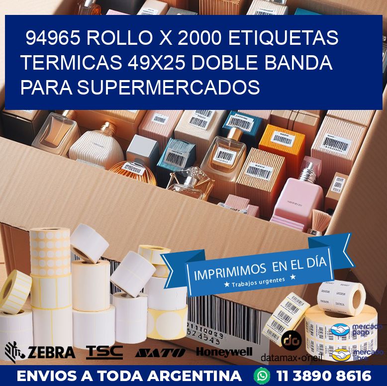 94965 ROLLO X 2000 ETIQUETAS TERMICAS 49X25 DOBLE BANDA PARA SUPERMERCADOS