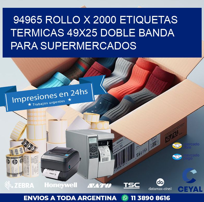 94965 ROLLO X 2000 ETIQUETAS TERMICAS 49X25 DOBLE BANDA PARA SUPERMERCADOS