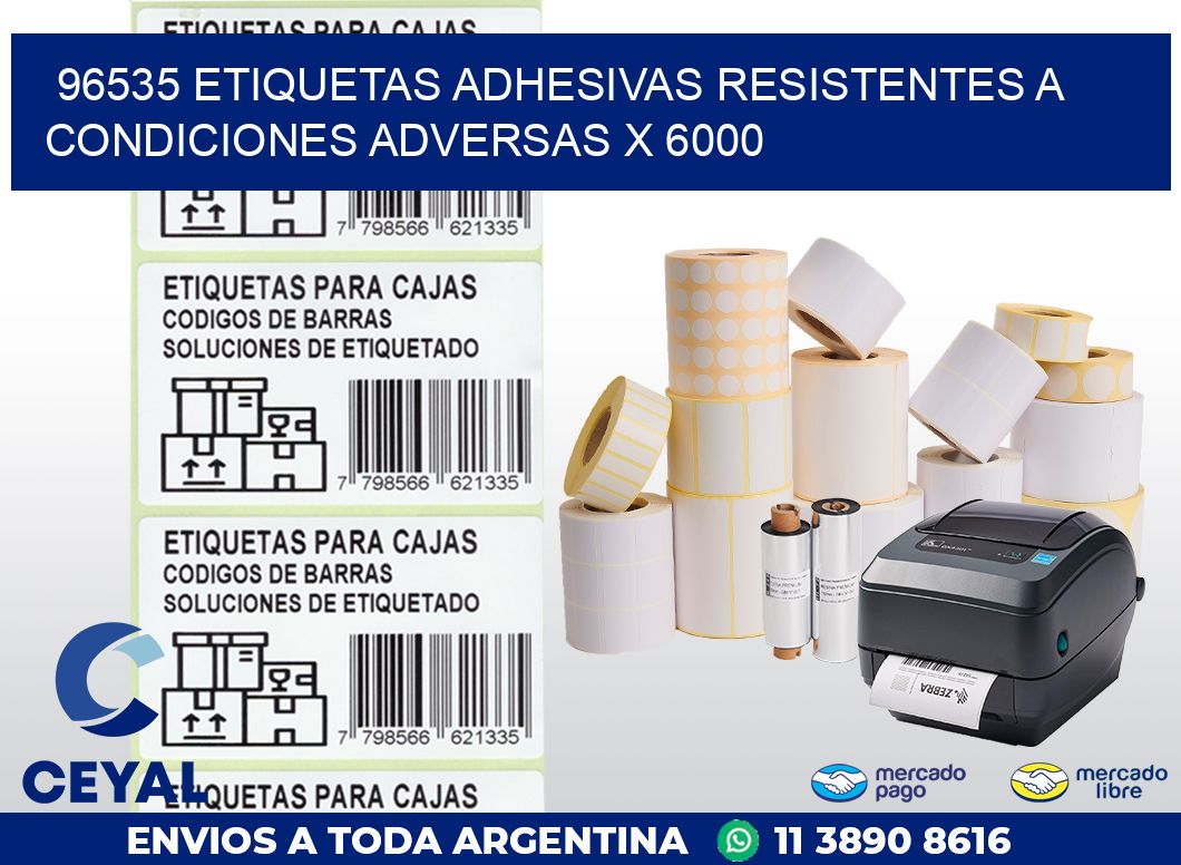 96535 ETIQUETAS ADHESIVAS RESISTENTES A CONDICIONES ADVERSAS X 6000