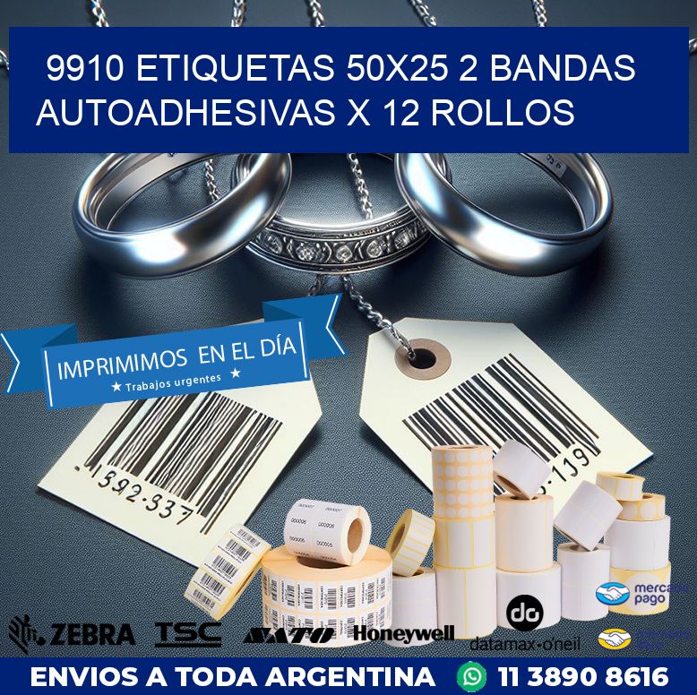 9910 ETIQUETAS 50X25 2 BANDAS AUTOADHESIVAS X 12 ROLLOS