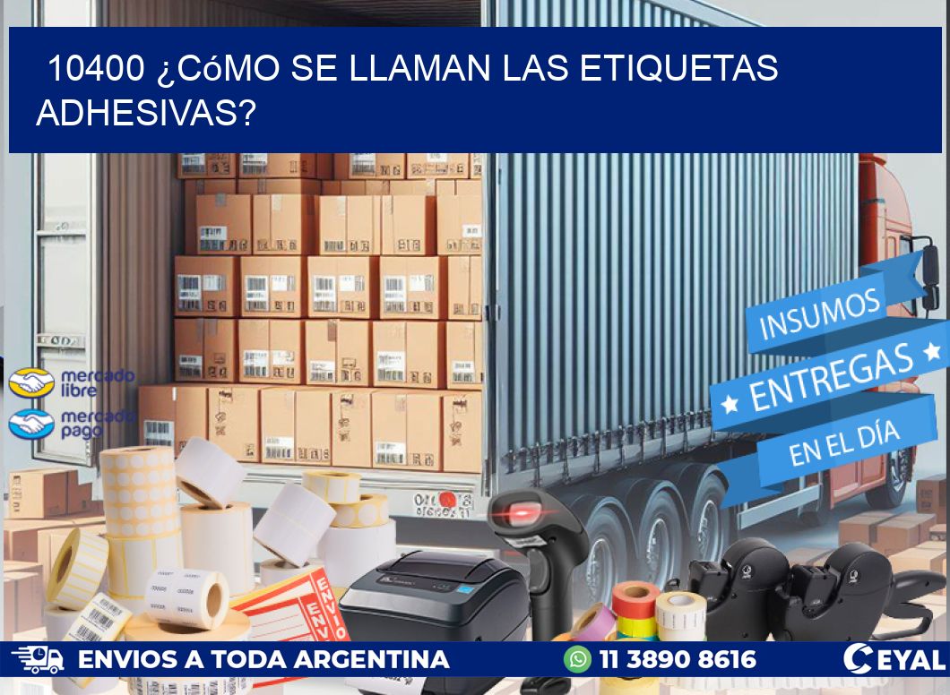 10400 ¿Cómo se llaman las etiquetas adhesivas?