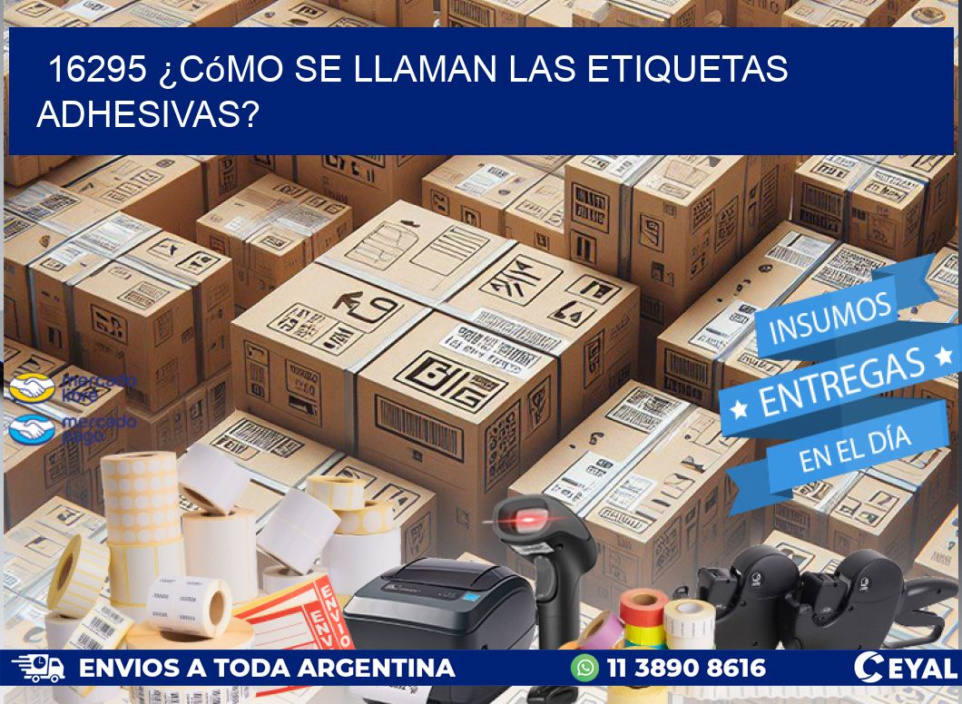 16295 ¿Cómo se llaman las etiquetas adhesivas?