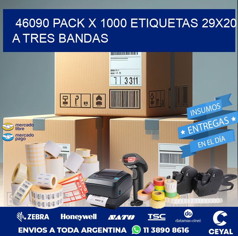 46090 PACK X 1000 ETIQUETAS 29X20 A TRES BANDAS