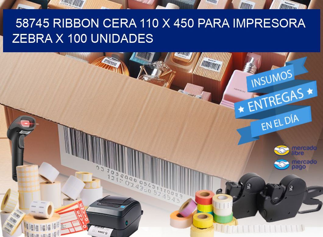 58745 RIBBON CERA 110 X 450 PARA IMPRESORA ZEBRA X 100 UNIDADES