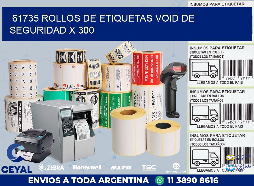 61735 ROLLOS DE ETIQUETAS VOID DE SEGURIDAD X 300