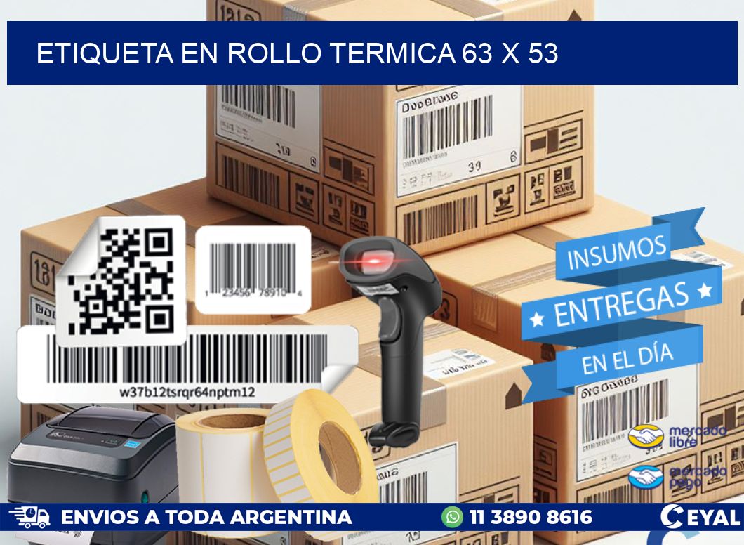 ETIQUETA EN ROLLO TERMICA 63 x 53