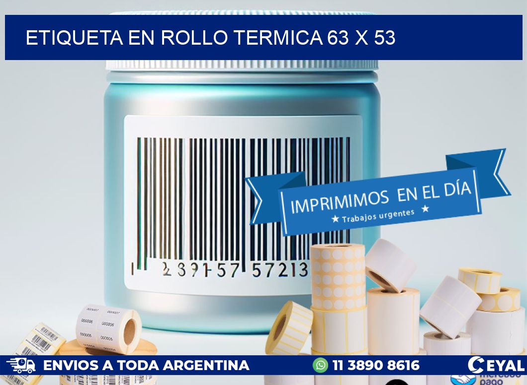ETIQUETA EN ROLLO TERMICA 63 x 53