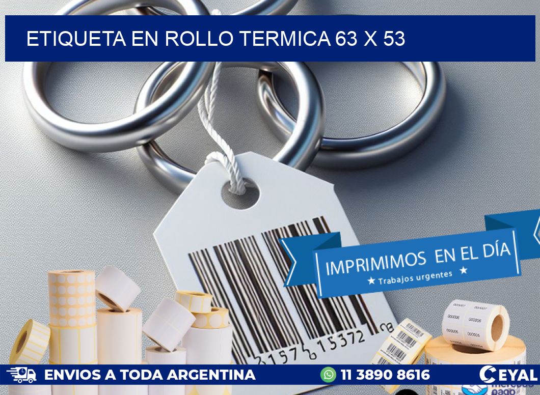 ETIQUETA EN ROLLO TERMICA 63 x 53