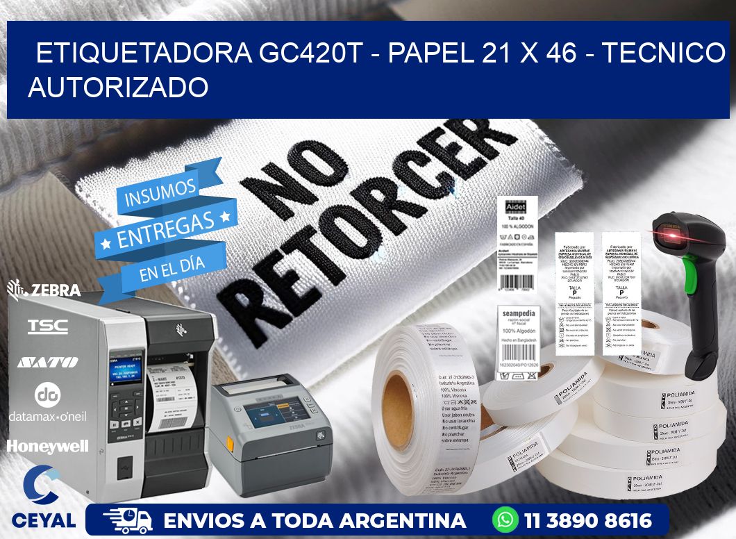 ETIQUETADORA GC420T – PAPEL 21 x 46 – TECNICO AUTORIZADO