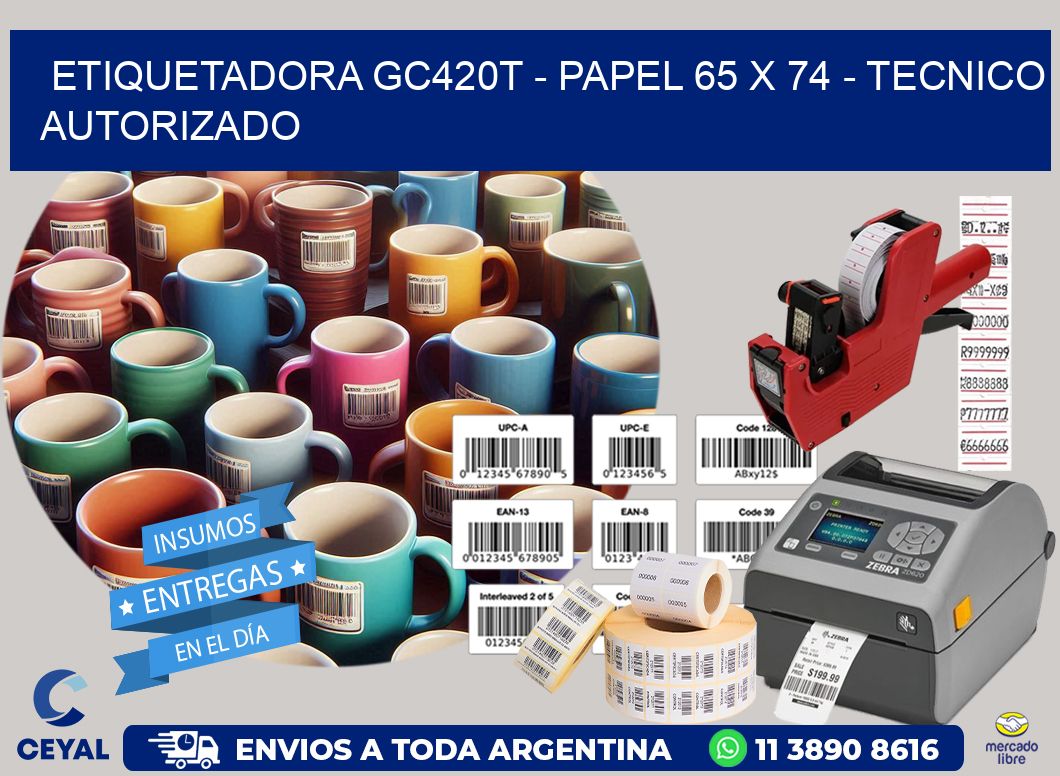 ETIQUETADORA GC420T – PAPEL 65 x 74 – TECNICO AUTORIZADO