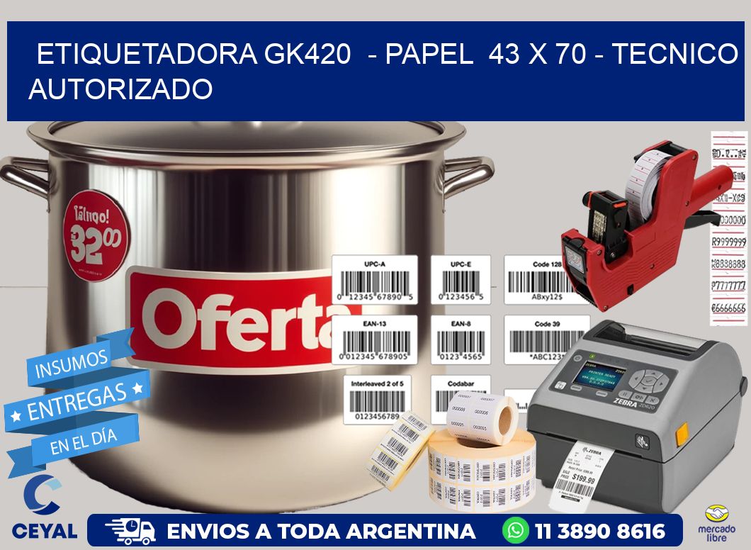 ETIQUETADORA GK420  - PAPEL  43 x 70 - TECNICO AUTORIZADO