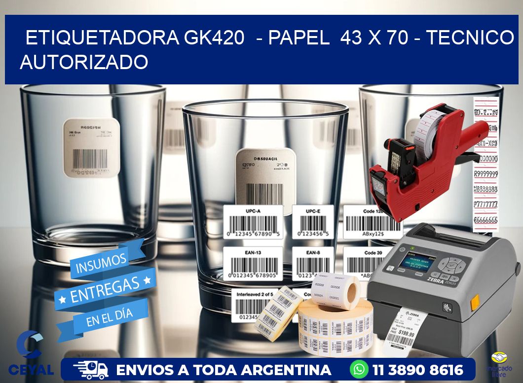 ETIQUETADORA GK420  - PAPEL  43 x 70 - TECNICO AUTORIZADO