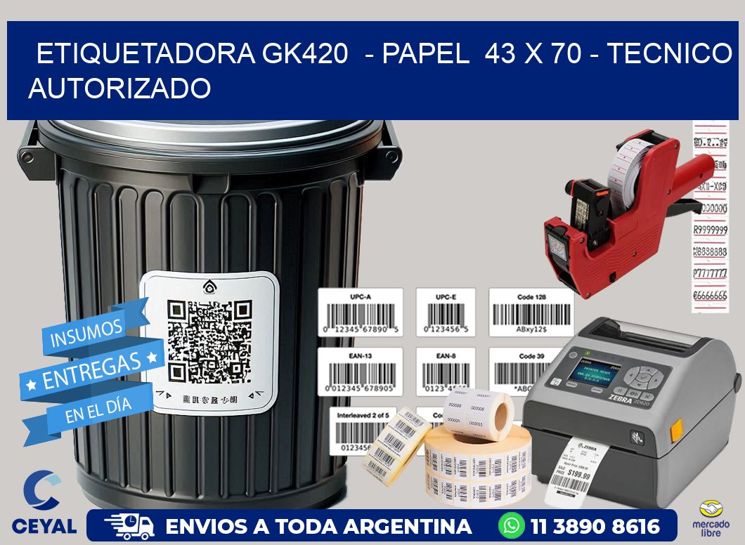 ETIQUETADORA GK420  – PAPEL  43 x 70 – TECNICO AUTORIZADO