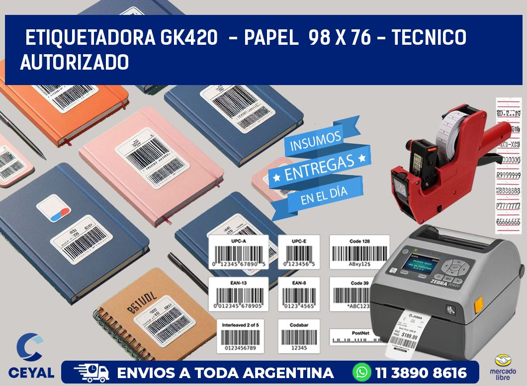 ETIQUETADORA GK420  - PAPEL  98 x 76 - TECNICO AUTORIZADO