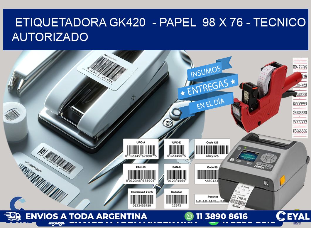 ETIQUETADORA GK420  - PAPEL  98 x 76 - TECNICO AUTORIZADO