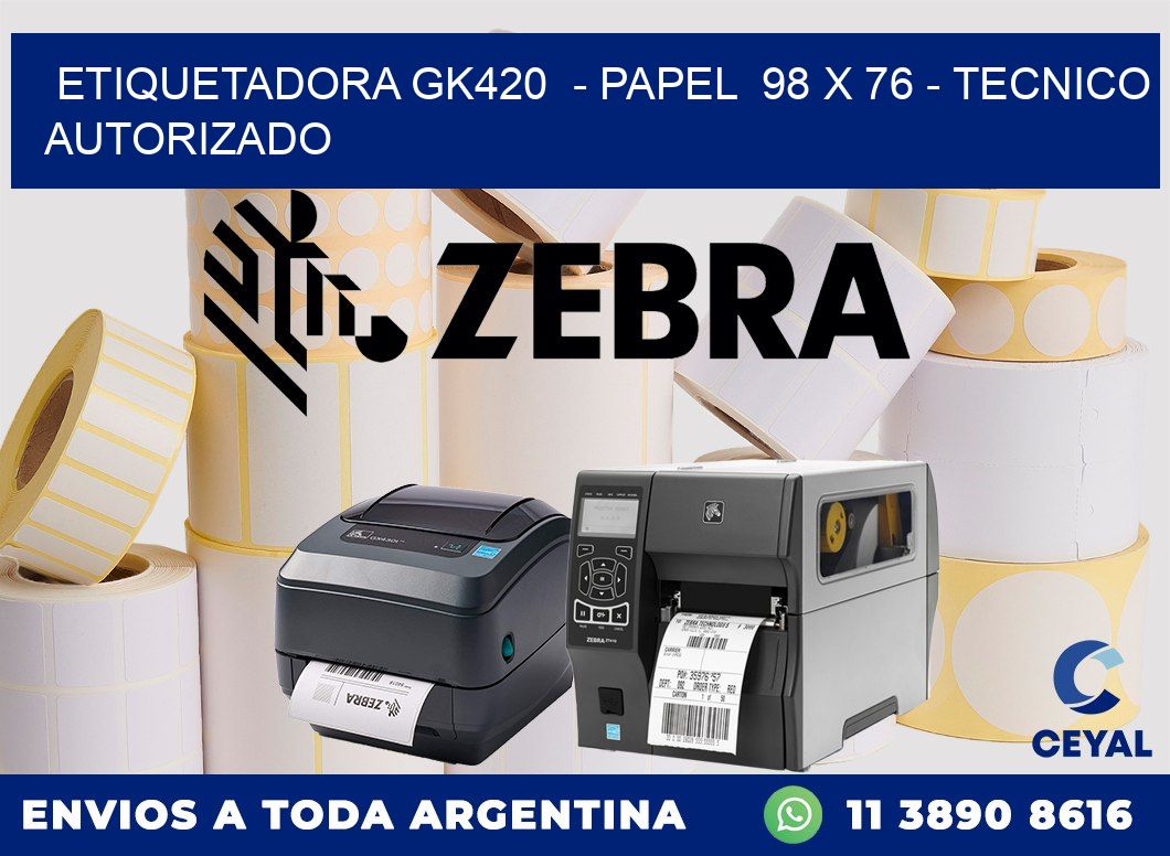ETIQUETADORA GK420  - PAPEL  98 x 76 - TECNICO AUTORIZADO