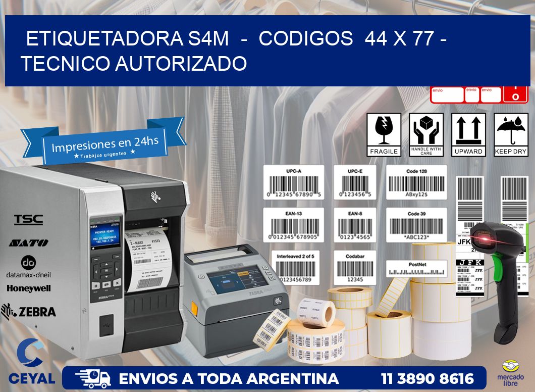 ETIQUETADORA S4M  –  CODIGOS  44 x 77 – TECNICO AUTORIZADO