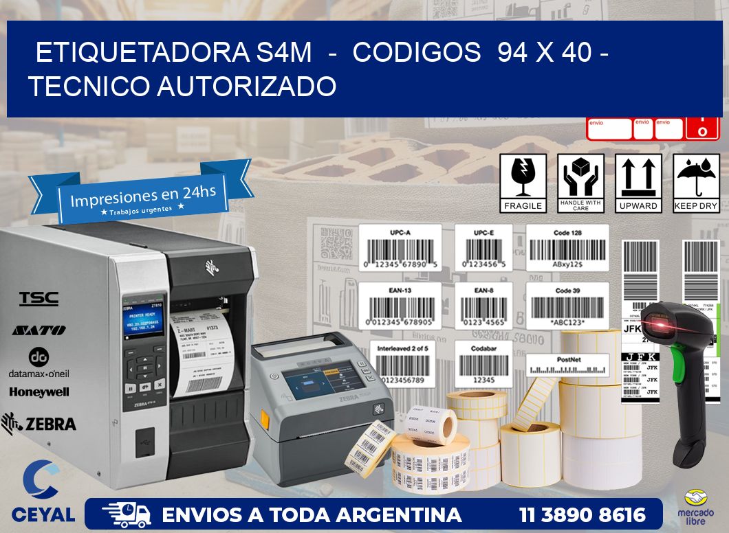 ETIQUETADORA S4M  -  CODIGOS  94 x 40 - TECNICO AUTORIZADO