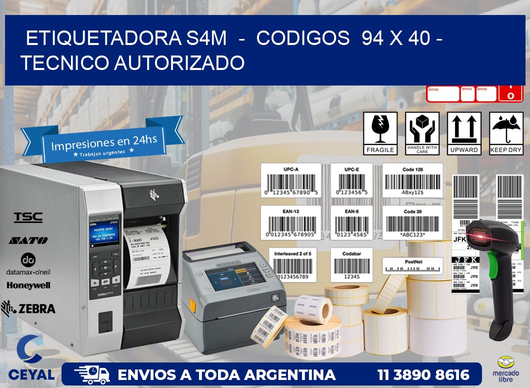 ETIQUETADORA S4M  -  CODIGOS  94 x 40 - TECNICO AUTORIZADO