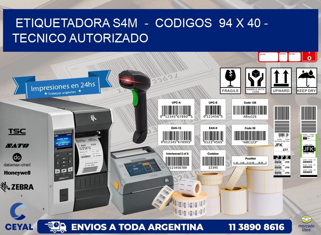 ETIQUETADORA S4M  -  CODIGOS  94 x 40 - TECNICO AUTORIZADO