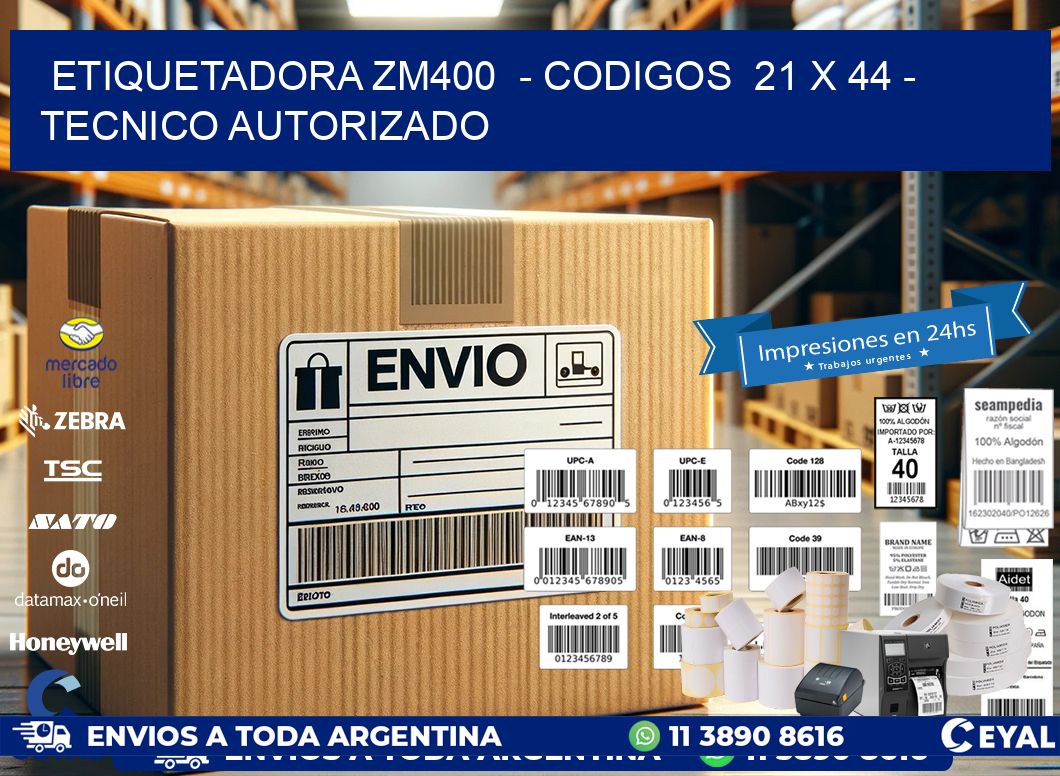 ETIQUETADORA ZM400  - CODIGOS  21 x 44 - TECNICO AUTORIZADO