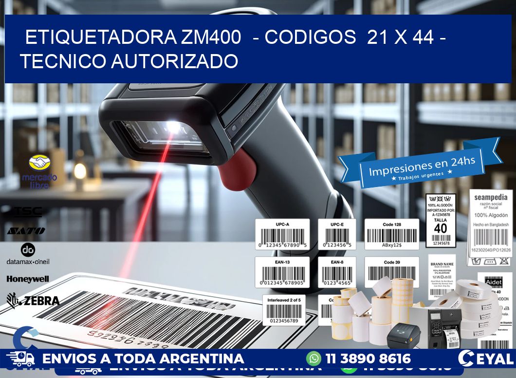 ETIQUETADORA ZM400  – CODIGOS  21 x 44 – TECNICO AUTORIZADO