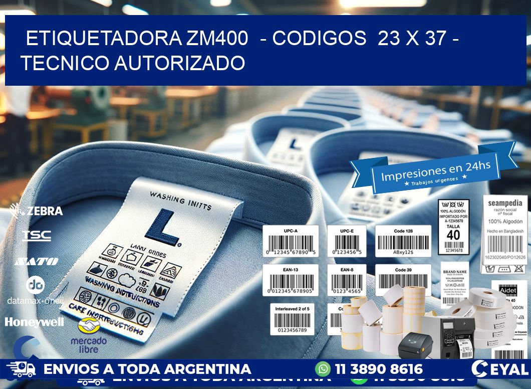 ETIQUETADORA ZM400  - CODIGOS  23 x 37 - TECNICO AUTORIZADO