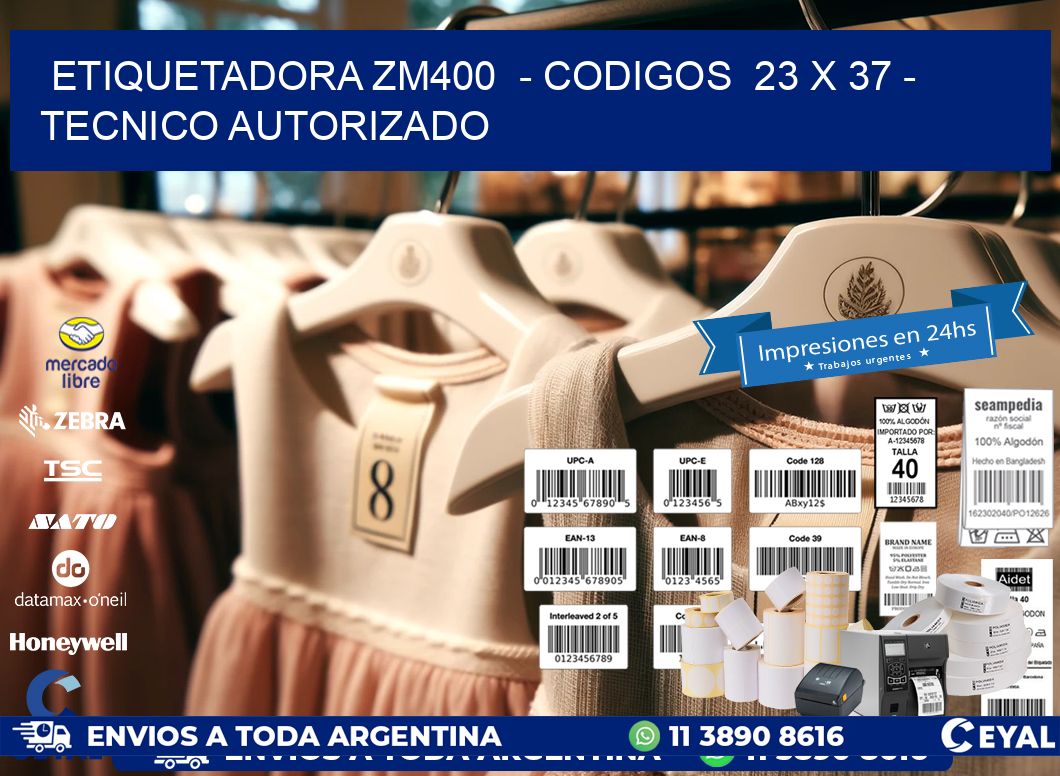 ETIQUETADORA ZM400  - CODIGOS  23 x 37 - TECNICO AUTORIZADO