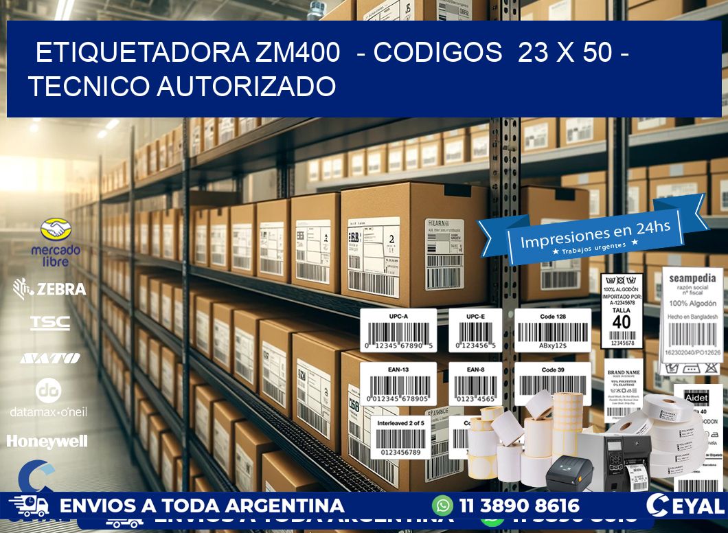 ETIQUETADORA ZM400  – CODIGOS  23 x 50 – TECNICO AUTORIZADO