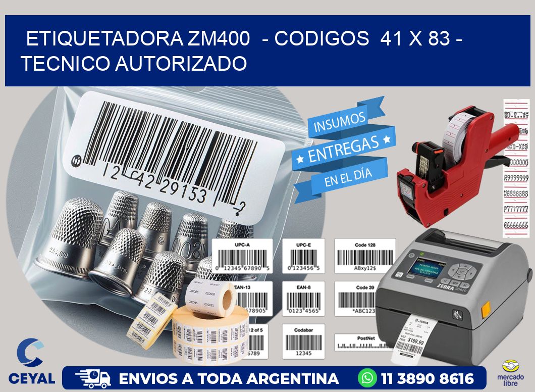 ETIQUETADORA ZM400  - CODIGOS  41 x 83 - TECNICO AUTORIZADO