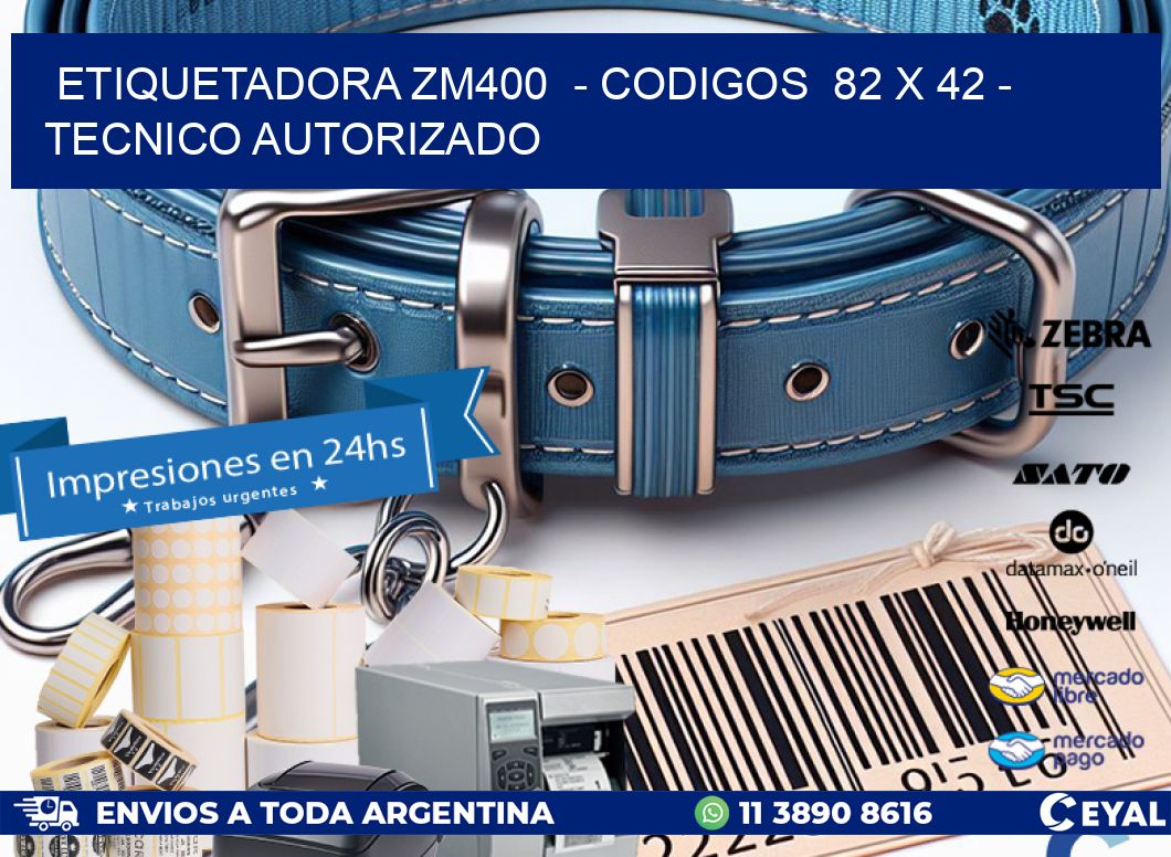 ETIQUETADORA ZM400  - CODIGOS  82 x 42 - TECNICO AUTORIZADO