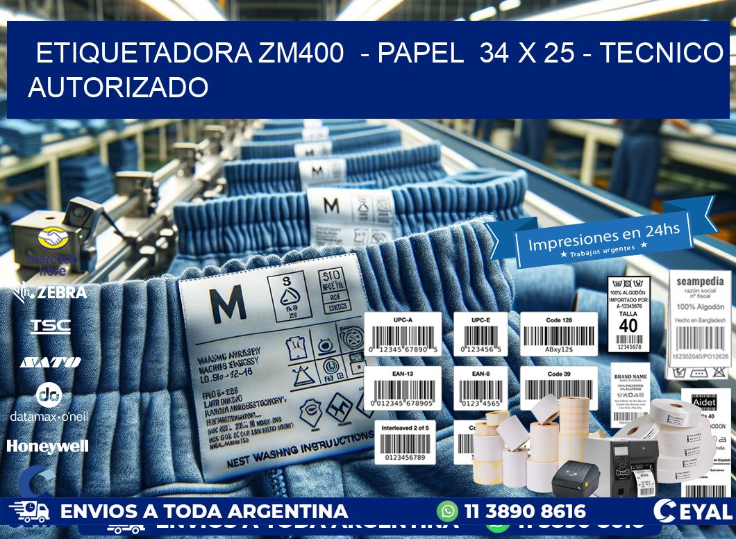 ETIQUETADORA ZM400  - PAPEL  34 x 25 - TECNICO AUTORIZADO