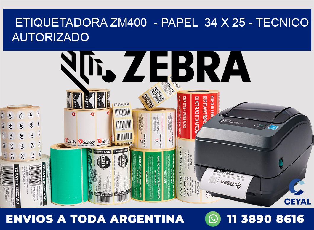 ETIQUETADORA ZM400  - PAPEL  34 x 25 - TECNICO AUTORIZADO