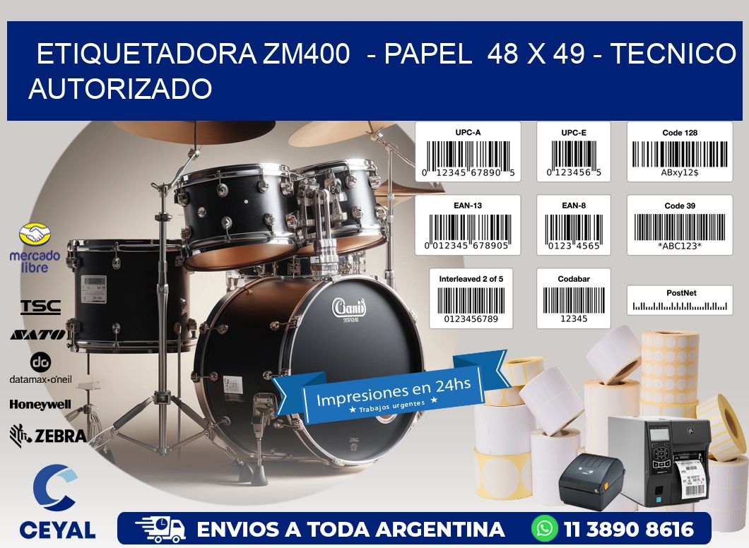 ETIQUETADORA ZM400  - PAPEL  48 x 49 - TECNICO AUTORIZADO