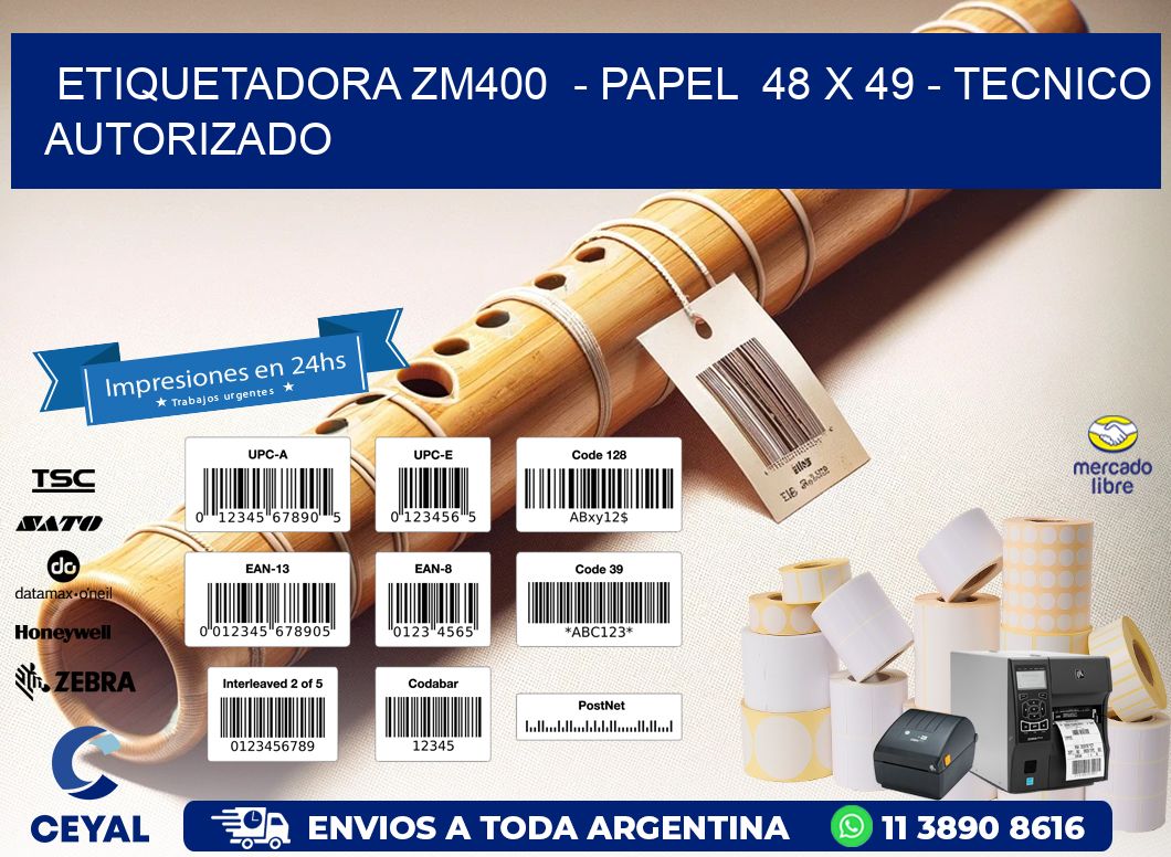 ETIQUETADORA ZM400  – PAPEL  48 x 49 – TECNICO AUTORIZADO