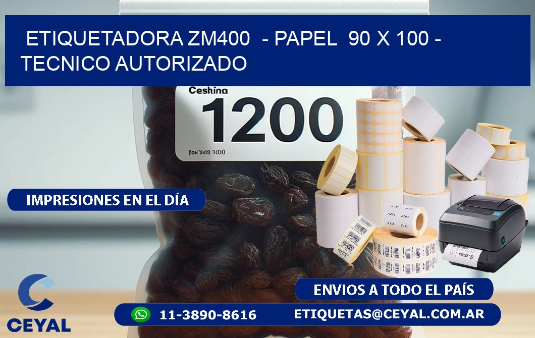 ETIQUETADORA ZM400  - PAPEL  90 x 100 - TECNICO AUTORIZADO