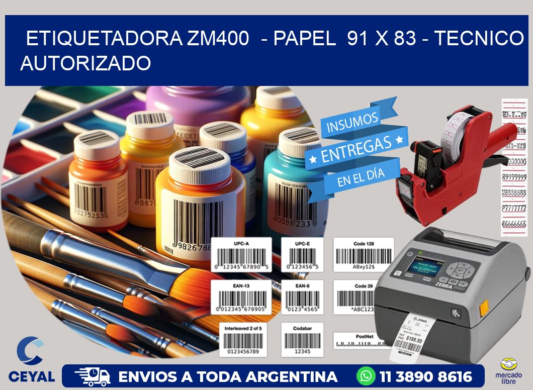 ETIQUETADORA ZM400  – PAPEL  91 x 83 – TECNICO AUTORIZADO