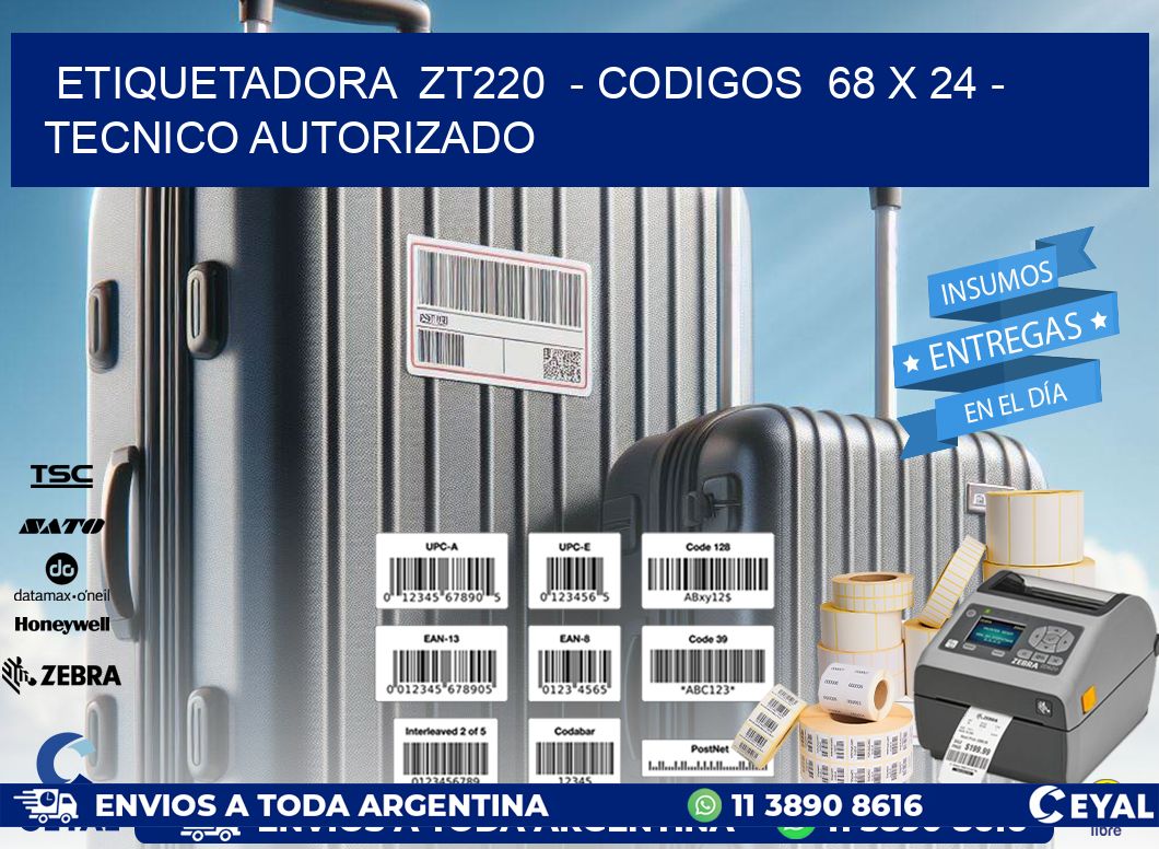 ETIQUETADORA  ZT220  - CODIGOS  68 x 24 - TECNICO AUTORIZADO