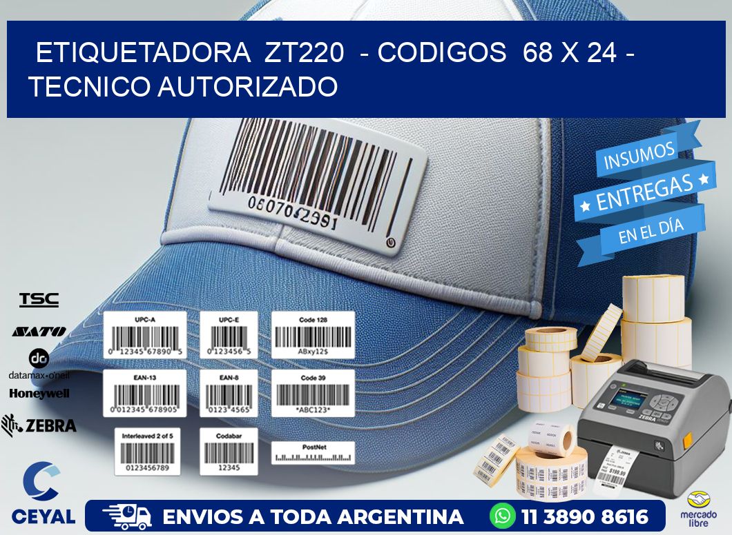 ETIQUETADORA  ZT220  - CODIGOS  68 x 24 - TECNICO AUTORIZADO