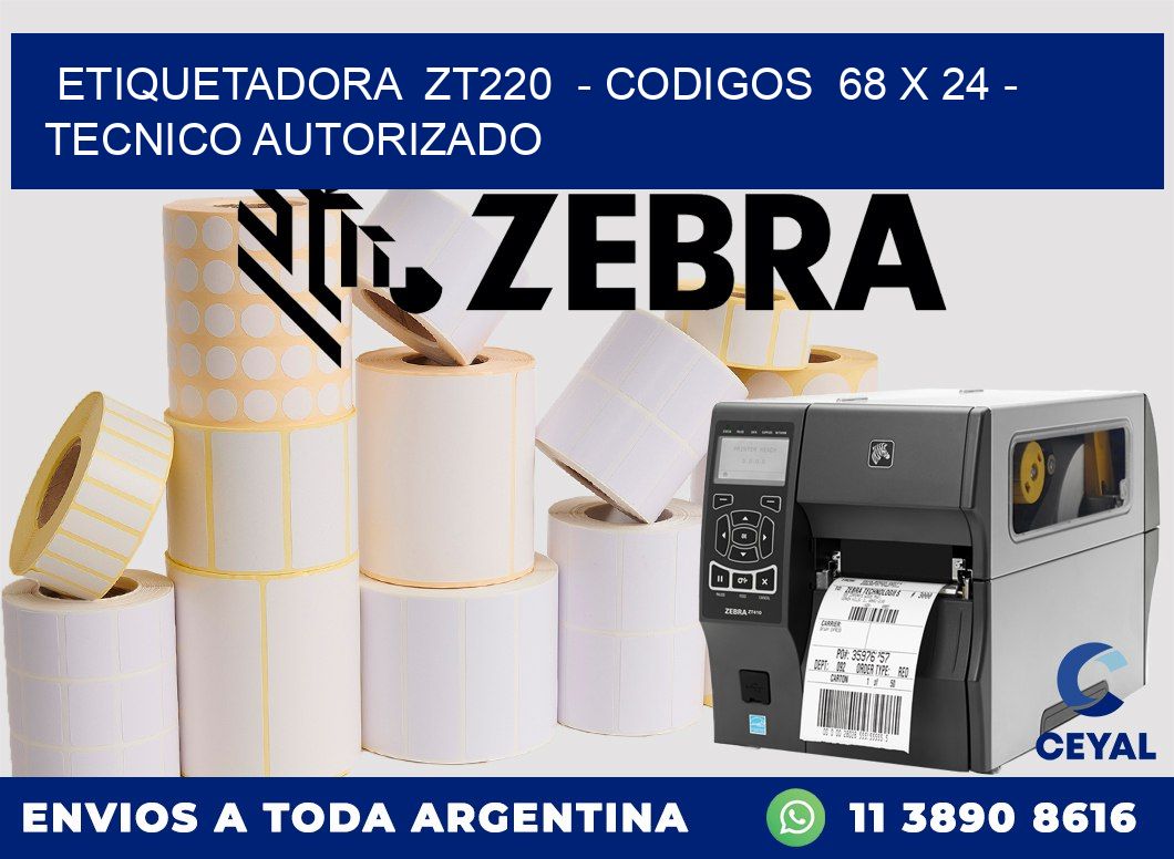 ETIQUETADORA  ZT220  - CODIGOS  68 x 24 - TECNICO AUTORIZADO