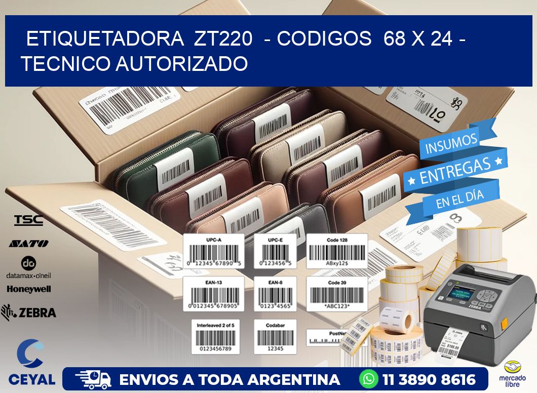 ETIQUETADORA  ZT220  – CODIGOS  68 x 24 – TECNICO AUTORIZADO