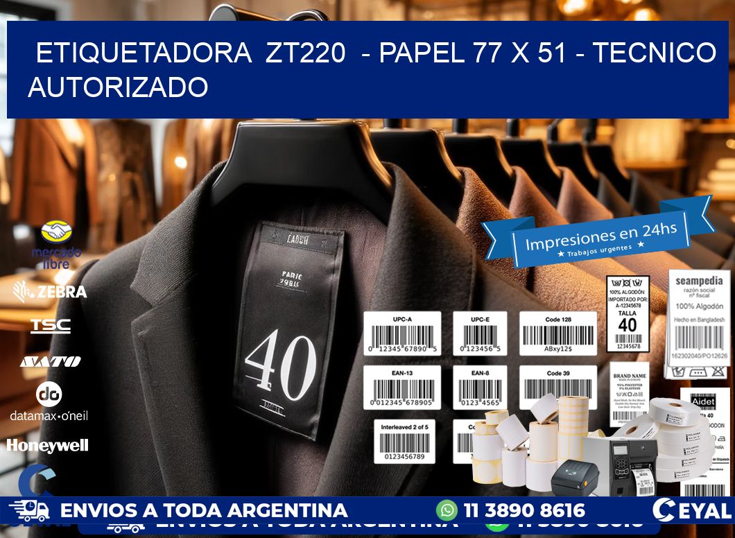 ETIQUETADORA  ZT220  - PAPEL 77 x 51 - TECNICO AUTORIZADO