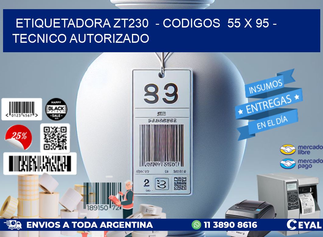 ETIQUETADORA ZT230  - CODIGOS  55 x 95 - TECNICO AUTORIZADO