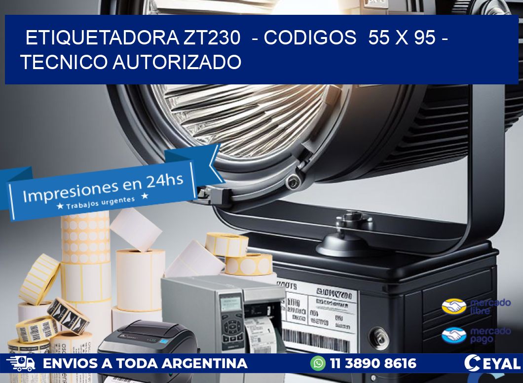 ETIQUETADORA ZT230  – CODIGOS  55 x 95 – TECNICO AUTORIZADO