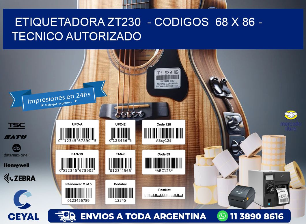 ETIQUETADORA ZT230  - CODIGOS  68 x 86 - TECNICO AUTORIZADO