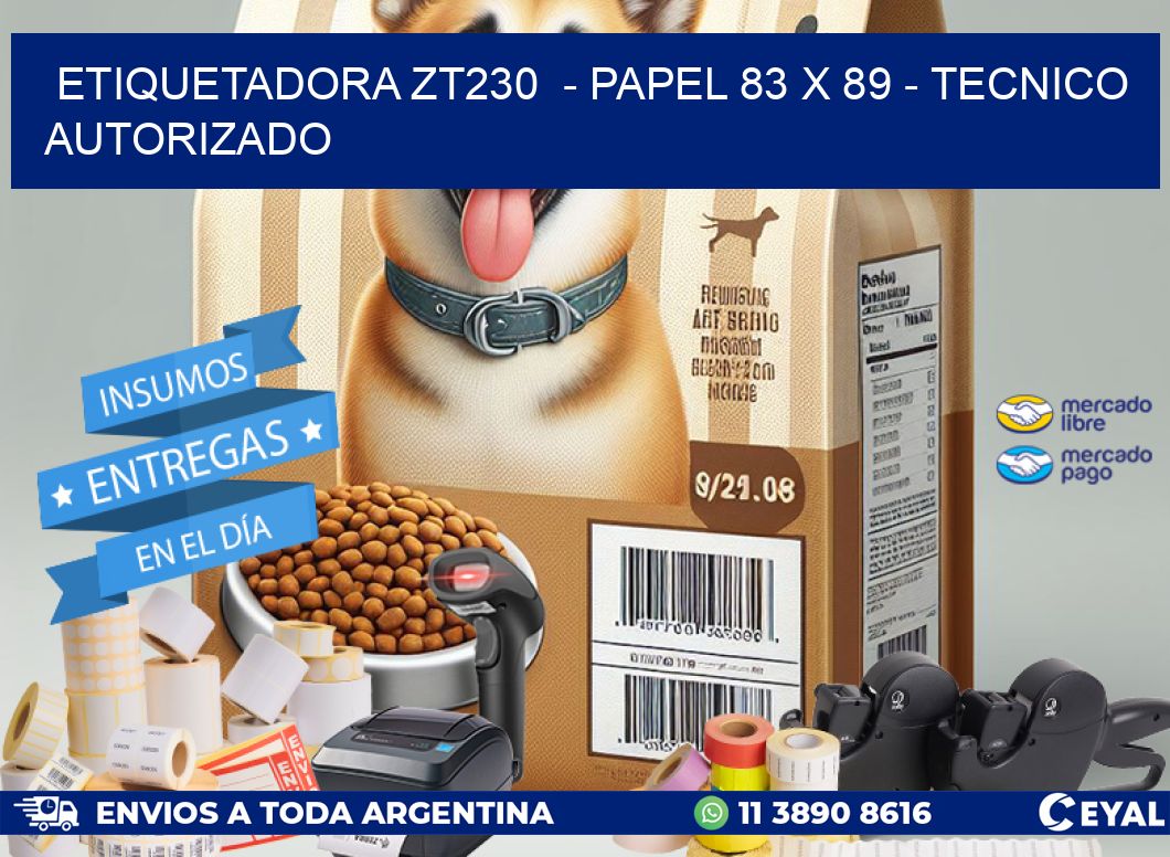 ETIQUETADORA ZT230  - PAPEL 83 x 89 - TECNICO AUTORIZADO