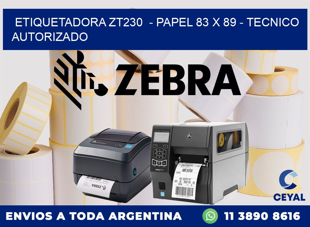 ETIQUETADORA ZT230  - PAPEL 83 x 89 - TECNICO AUTORIZADO