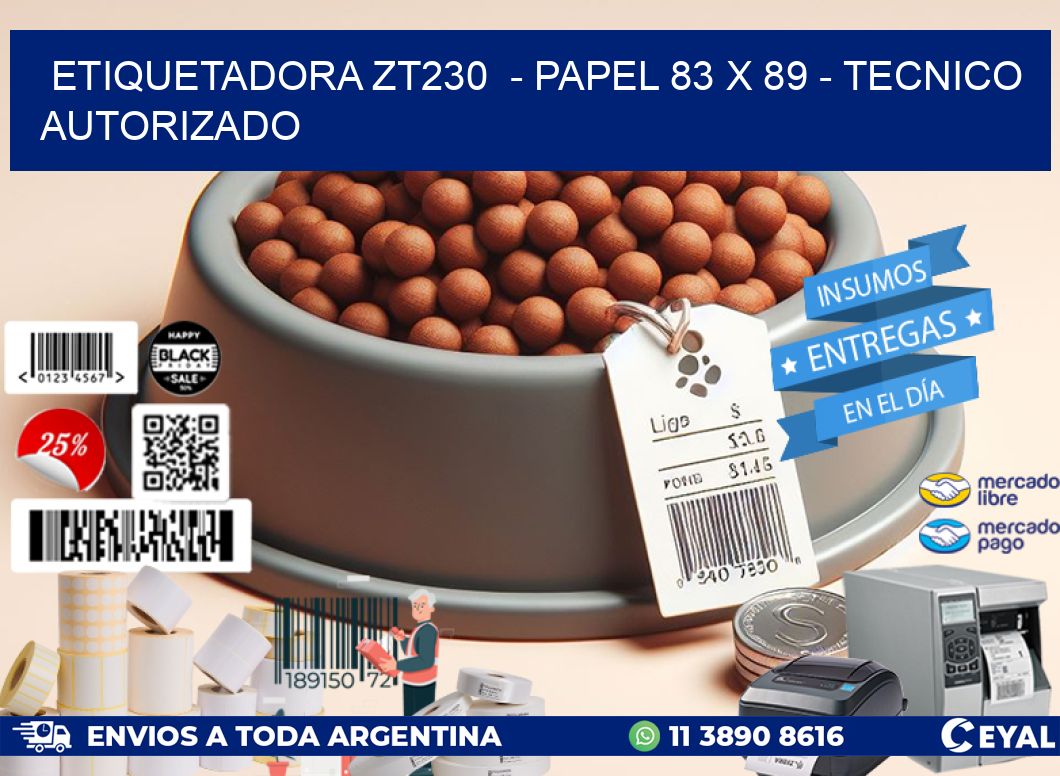 ETIQUETADORA ZT230  – PAPEL 83 x 89 – TECNICO AUTORIZADO